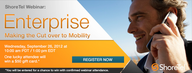 ShoreTel Webinar: Enterprise Making the Cut over to Mobility